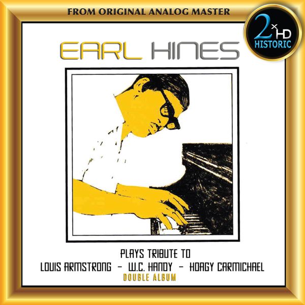 Earl Hines - Plays tribute to Louis Armstrong - W.C. Handy - Hoagy Carmichael Double Album